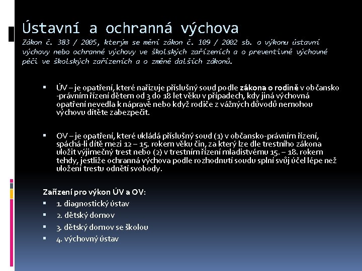 Ústavní a ochranná výchova Zákon č. 383 / 2005, kterým se mění zákon č.