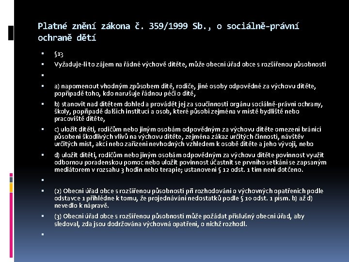 Platné znění zákona č. 359/1999 Sb. , o sociálně-právní ochraně dětí § 13 Vyžaduje-li