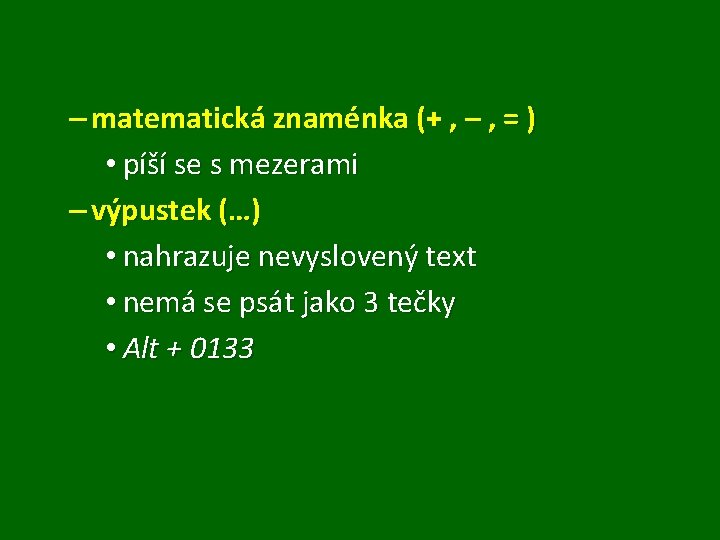 – matematická znaménka (+ , – , = ) • píší se s mezerami