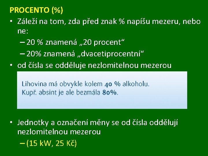 PROCENTO (%) • Záleží na tom, zda před znak % napíšu mezeru, nebo ne: