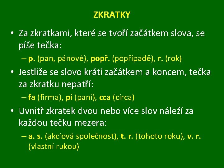 ZKRATKY • Za zkratkami, které se tvoří začátkem slova, se píše tečka: – p.