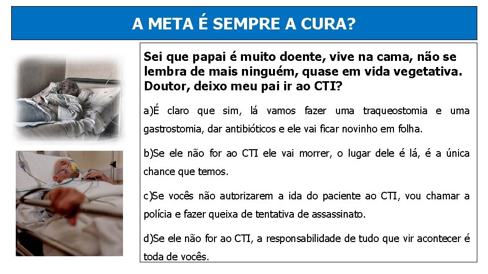 A META É SEMPRE A CURA? Sei que papai é muito doente, vive na