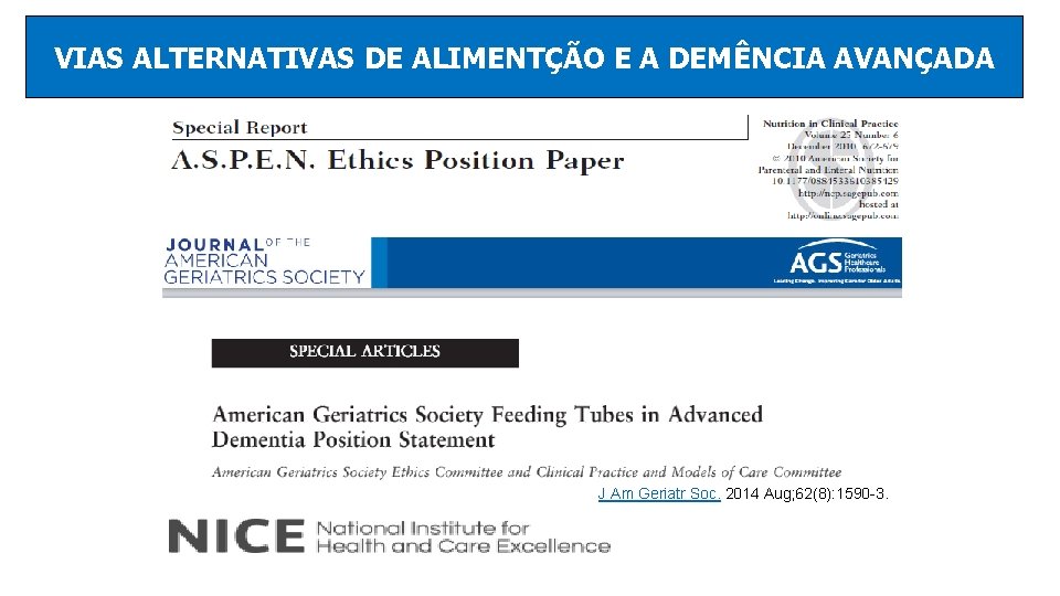 VIAS ALTERNATIVAS DE ALIMENTÇÃO E A DEMÊNCIA AVANÇADA J Am Geriatr Soc. 2014 Aug;