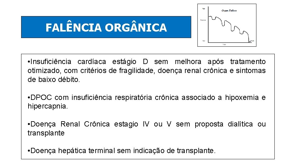 FALÊNCIA ORG NICA • Insuficiência cardíaca estágio D sem melhora após tratamento otimizado, com