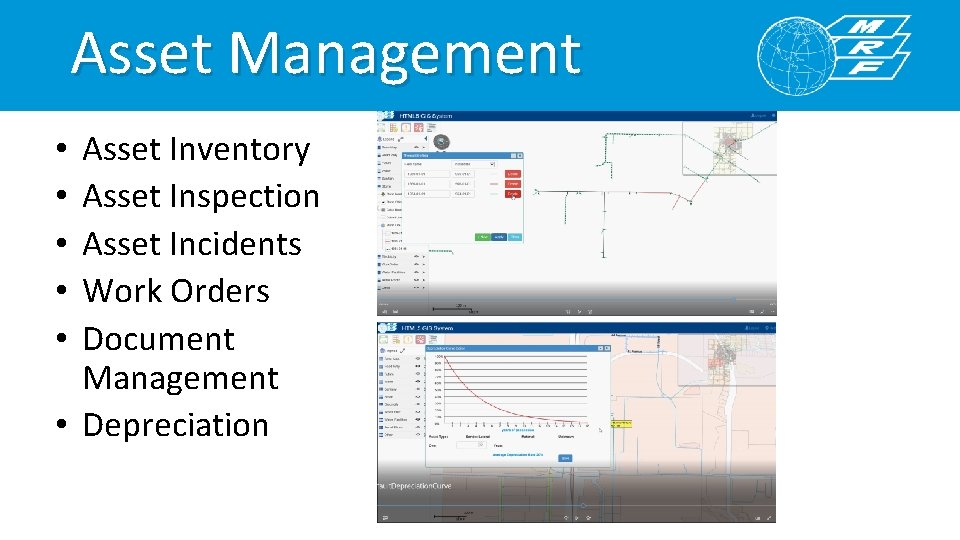 Asset Management Asset Inventory Asset Inspection Asset Incidents Work Orders Document Management • Depreciation