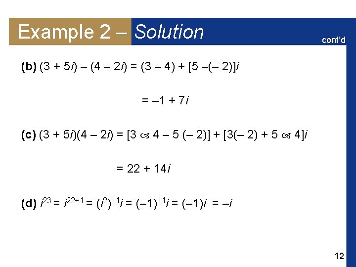 Example 2 – Solution cont’d (b) (3 + 5 i) – (4 – 2