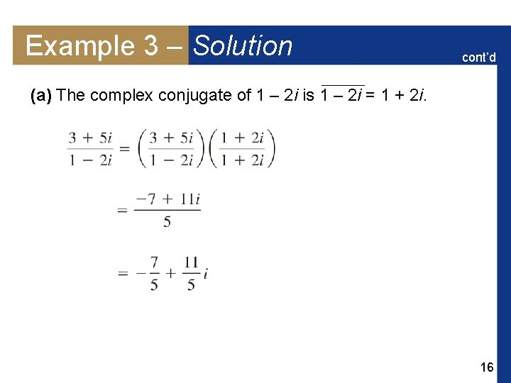 Example 3 – Solution cont’d (a) The complex conjugate of 1 – 2 i