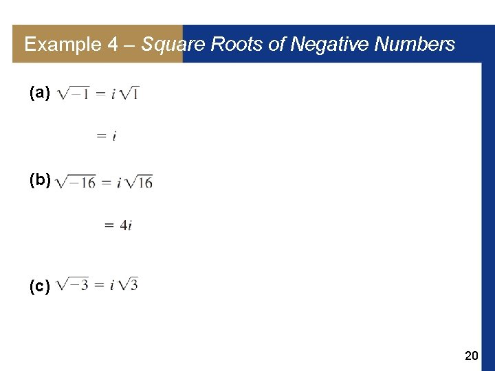 Example 4 – Square Roots of Negative Numbers (a) (b) (c) 20 