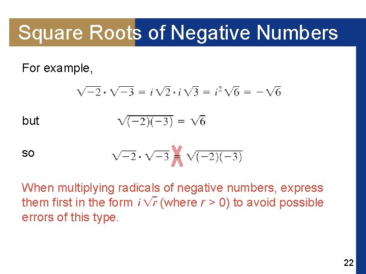 Square Roots of Negative Numbers For example, but so When multiplying radicals of negative