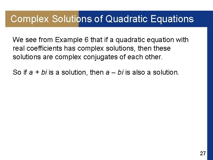 Complex Solutions of Quadratic Equations We see from Example 6 that if a quadratic