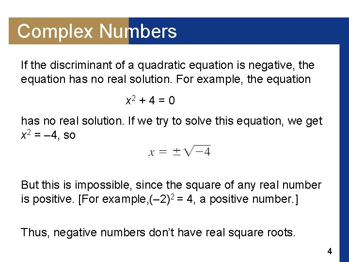 Complex Numbers If the discriminant of a quadratic equation is negative, the equation has