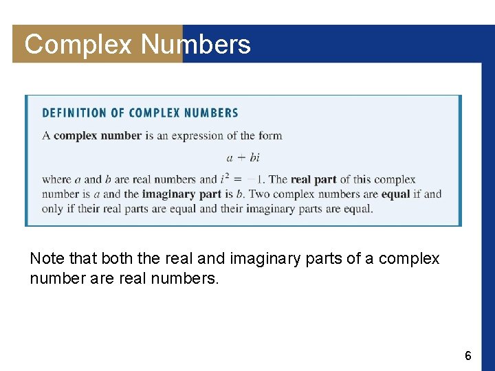 Complex Numbers Note that both the real and imaginary parts of a complex number