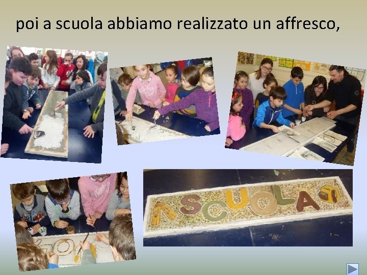 poi a scuola abbiamo realizzato un affresco, 