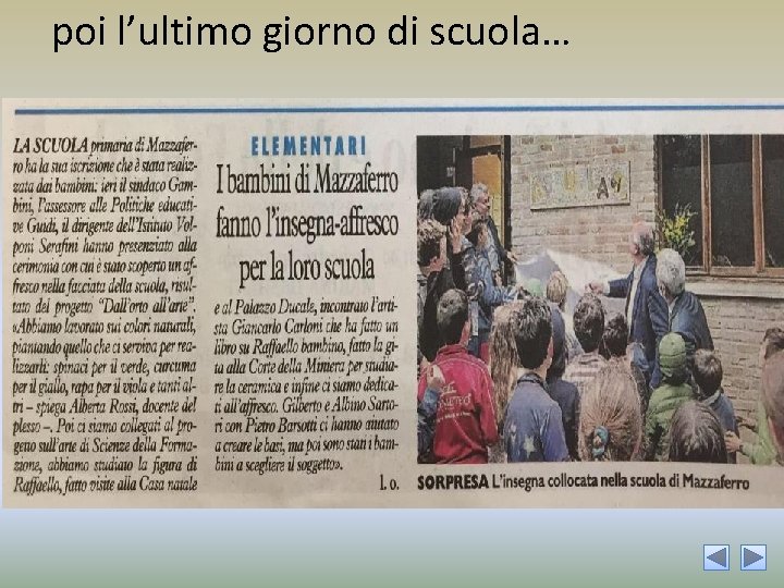 poi l’ultimo giorno di scuola… 