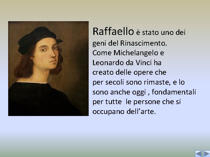 Raffaello è stato uno dei geni del Rinascimento. Come Michelangelo e Leonardo da Vinci