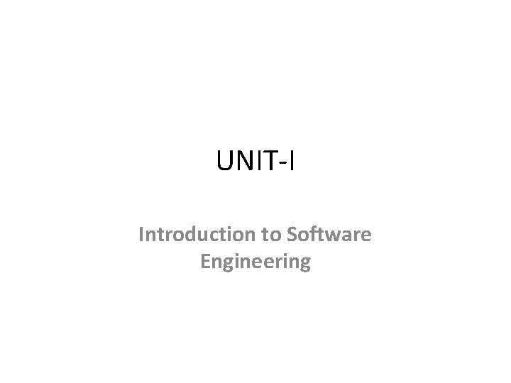 UNIT-I Introduction to Software Engineering 