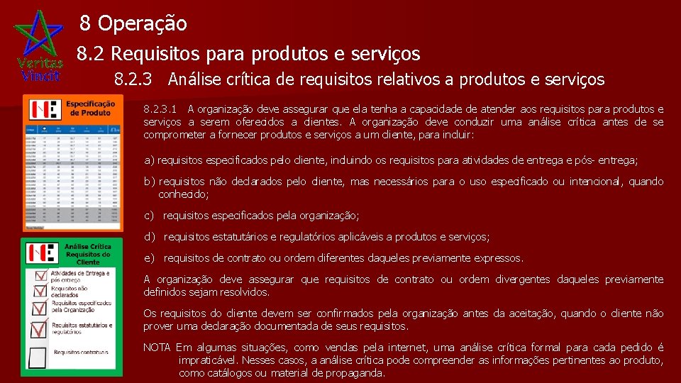 8 Operação 8. 2 Requisitos para produtos e serviços 8. 2. 3 Análise crítica