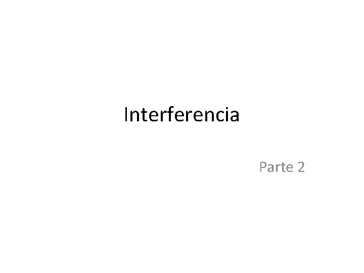 Interferencia Parte 2 