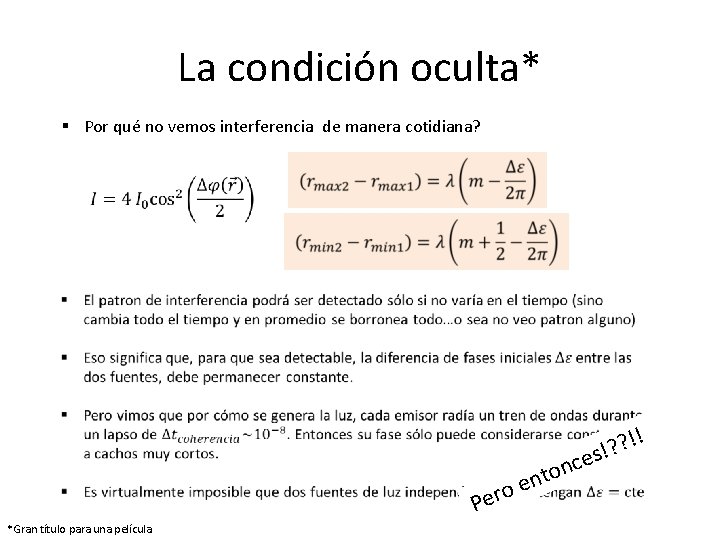 La condición oculta* § Por qué no vemos interferencia de manera cotidiana? to n