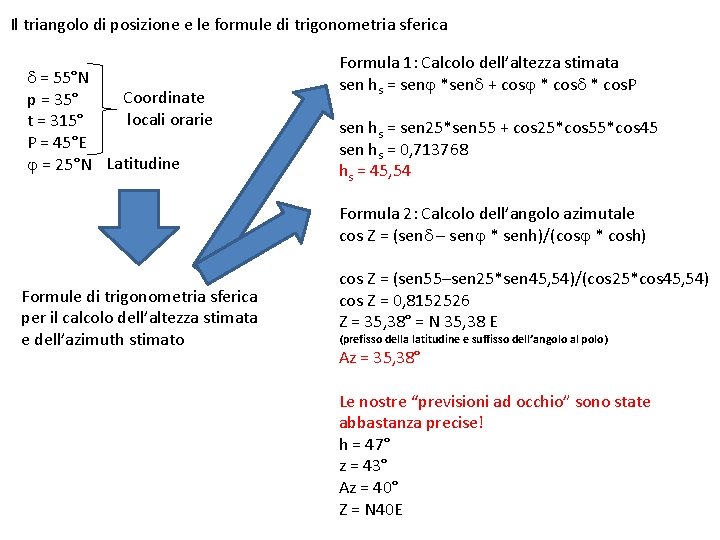 Il triangolo di posizione e le formule di trigonometria sferica d = 55°N Coordinate