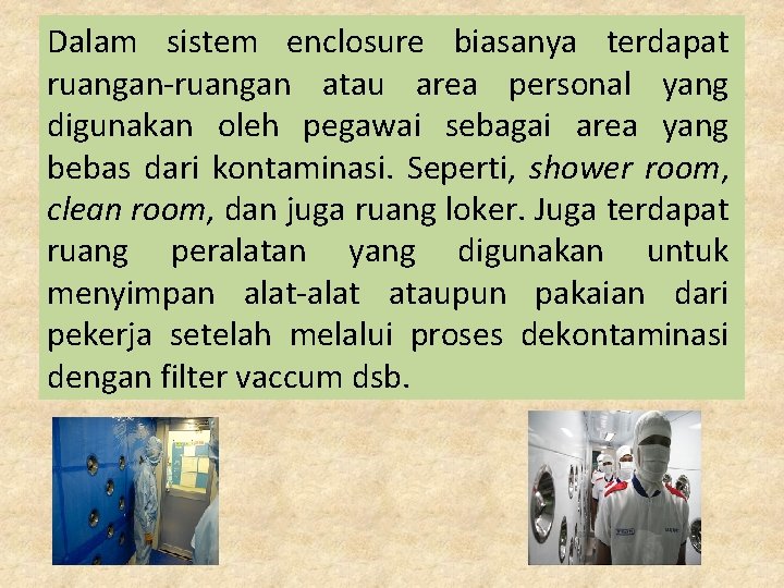 Dalam sistem enclosure biasanya terdapat ruangan-ruangan atau area personal yang digunakan oleh pegawai sebagai