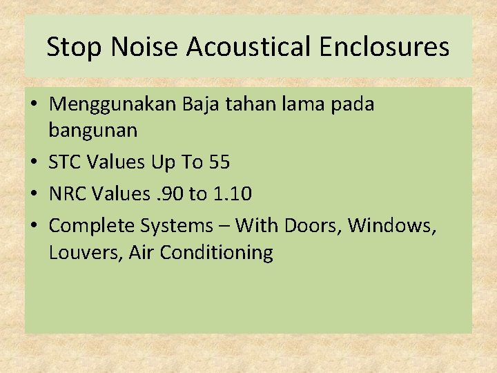 Stop Noise Acoustical Enclosures • Menggunakan Baja tahan lama pada bangunan • STC Values