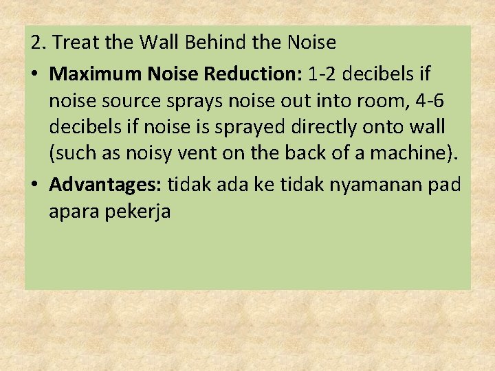 2. Treat the Wall Behind the Noise • Maximum Noise Reduction: 1 -2 decibels