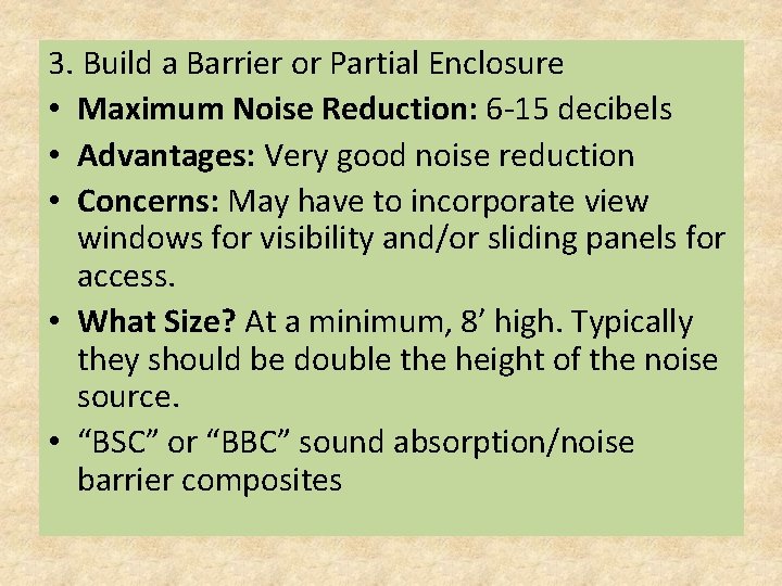 3. Build a Barrier or Partial Enclosure • Maximum Noise Reduction: 6 -15 decibels