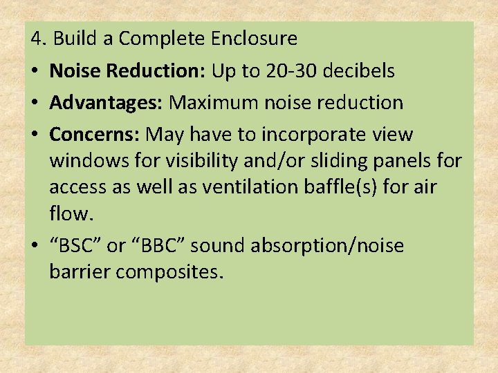 4. Build a Complete Enclosure • Noise Reduction: Up to 20 -30 decibels •