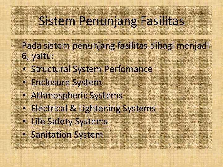 Sistem Penunjang Fasilitas Pada sistem penunjang fasilitas dibagi menjadi 6, yaitu: • Structural System Sistem Penunjang Fasilitas Pada sistem penunjang fasilitas dibagi menjadi 6, yaitu: • Structural System