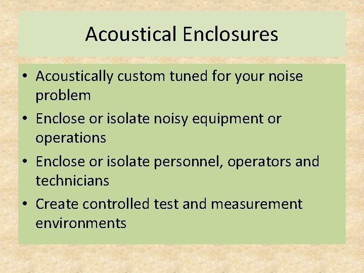 Acoustical Enclosures • Acoustically custom tuned for your noise problem • Enclose or isolate