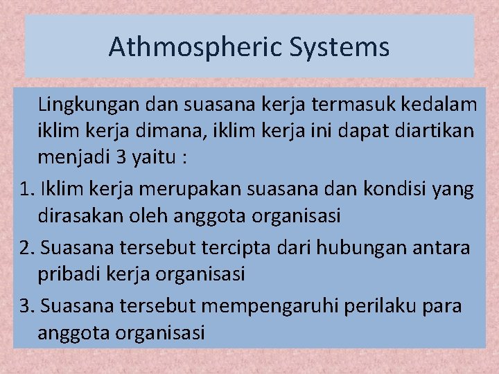 Athmospheric Systems Lingkungan dan suasana kerja termasuk kedalam iklim kerja dimana, iklim kerja ini