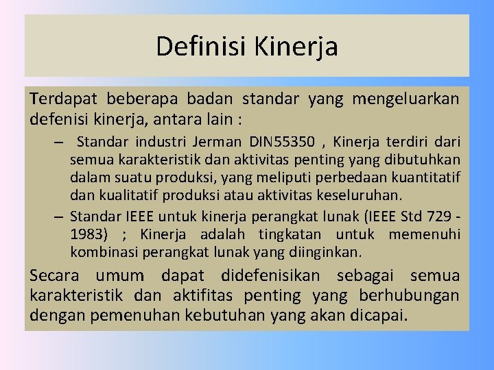 Definisi Kinerja Terdapat beberapa badan standar yang mengeluarkan defenisi kinerja, antara lain : –