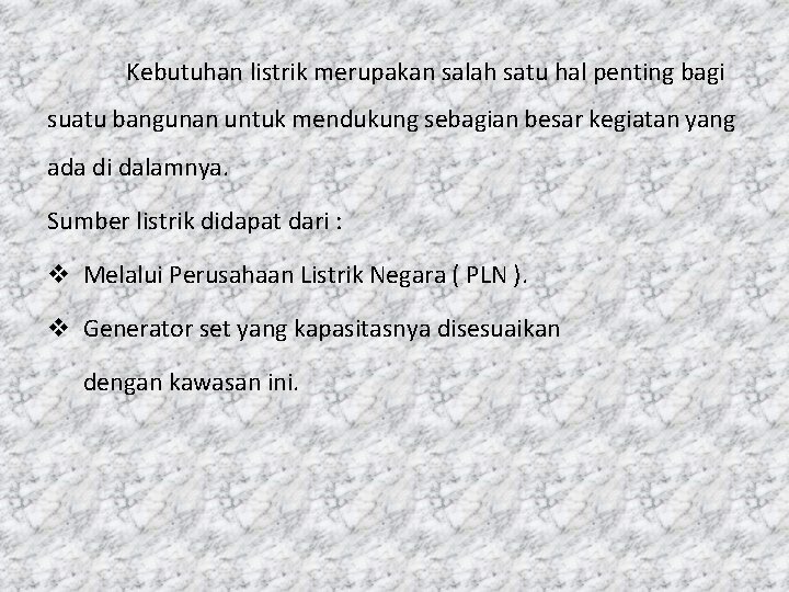 Kebutuhan listrik merupakan salah satu hal penting bagi suatu bangunan untuk mendukung sebagian besar