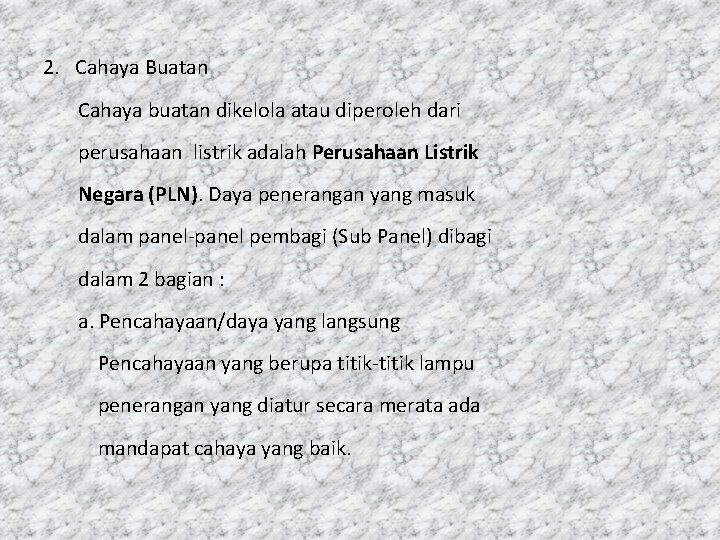 2. Cahaya Buatan Cahaya buatan dikelola atau diperoleh dari perusahaan listrik adalah Perusahaan Listrik