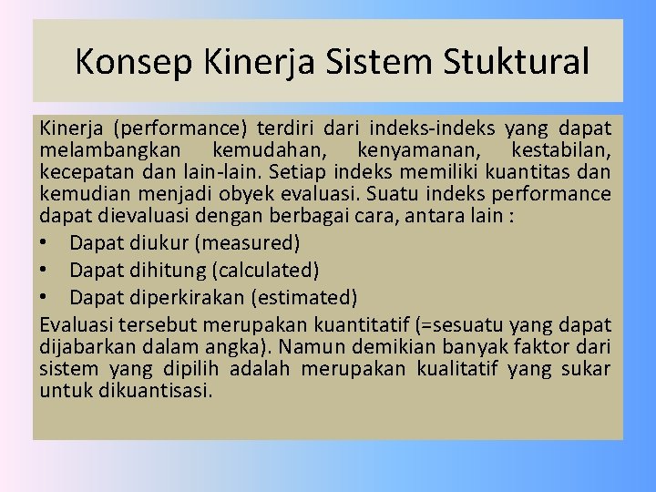  Konsep Kinerja Sistem Stuktural Kinerja (performance) terdiri dari indeks-indeks yang dapat melambangkan kemudahan,