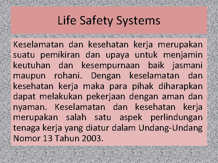 Life Safety Systems Keselamatan dan kesehatan kerja merupakan suatu pemikiran dan upaya untuk menjamin