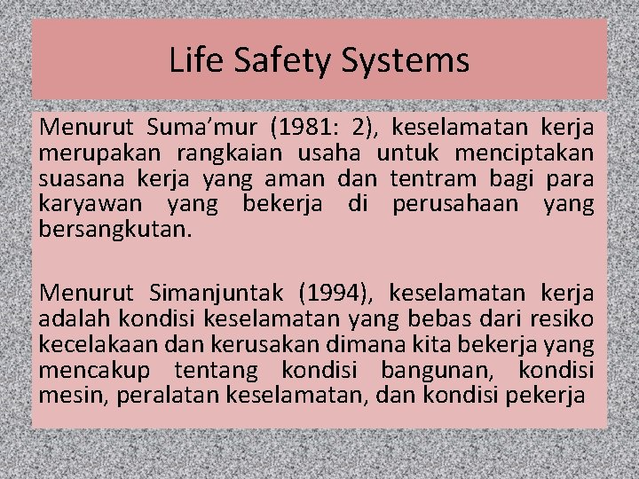 Life Safety Systems Menurut Suma’mur (1981: 2), keselamatan kerja merupakan rangkaian usaha untuk menciptakan