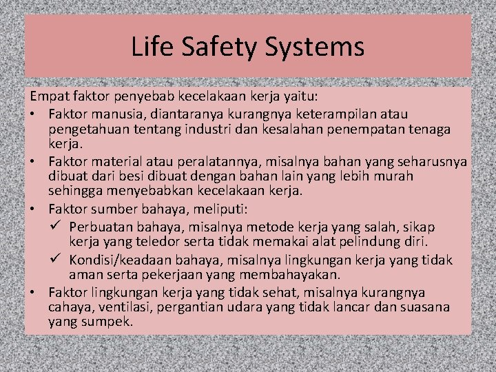 Life Safety Systems Empat faktor penyebab kecelakaan kerja yaitu: • Faktor manusia, diantaranya kurangnya