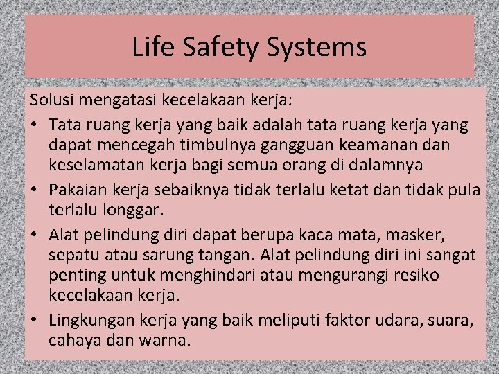 Life Safety Systems Solusi mengatasi kecelakaan kerja: • Tata ruang kerja yang baik adalah