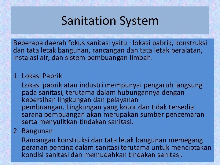 Sanitation System Beberapa daerah fokus sanitasi yaitu : lokasi pabrik, konstruksi dan tata letak