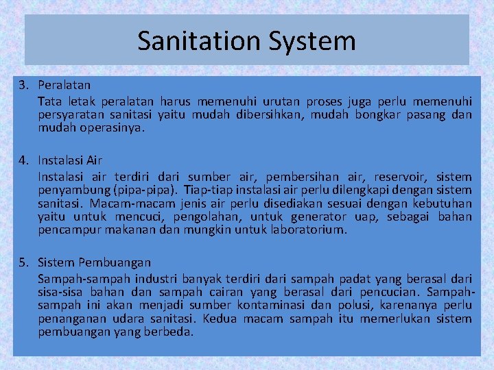 Sanitation System 3. Peralatan Tata letak peralatan harus memenuhi urutan proses juga perlu memenuhi
