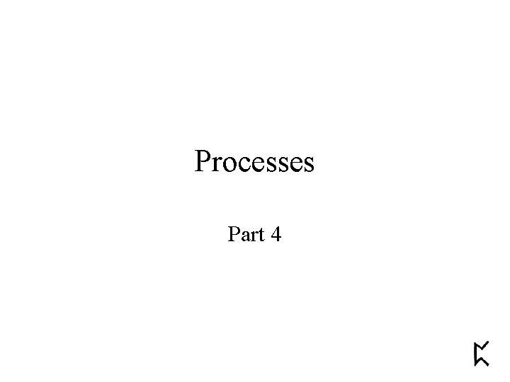 Processes Part 4 