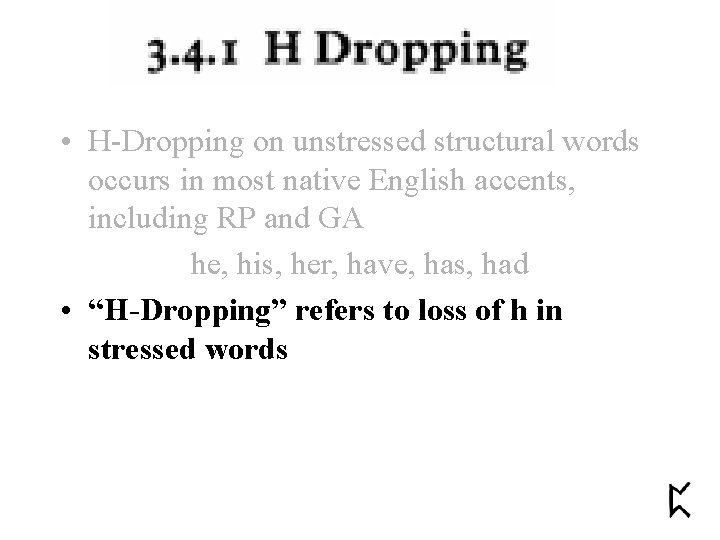  • H-Dropping on unstressed structural words occurs in most native English accents, including