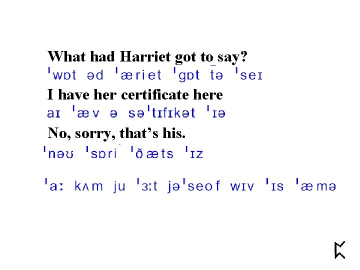 What had Harriet got to say? I have her certificate here No, sorry, that’s