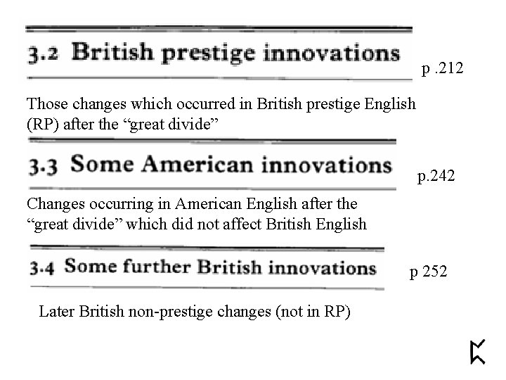 p. 212 Those changes which occurred in British prestige English (RP) after the “great
