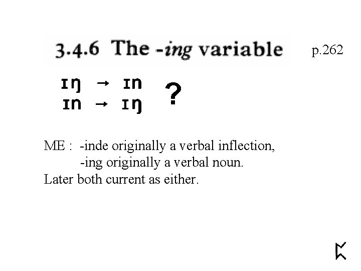 p. 262 ? ME : -inde originally a verbal inflection, -ing originally a verbal