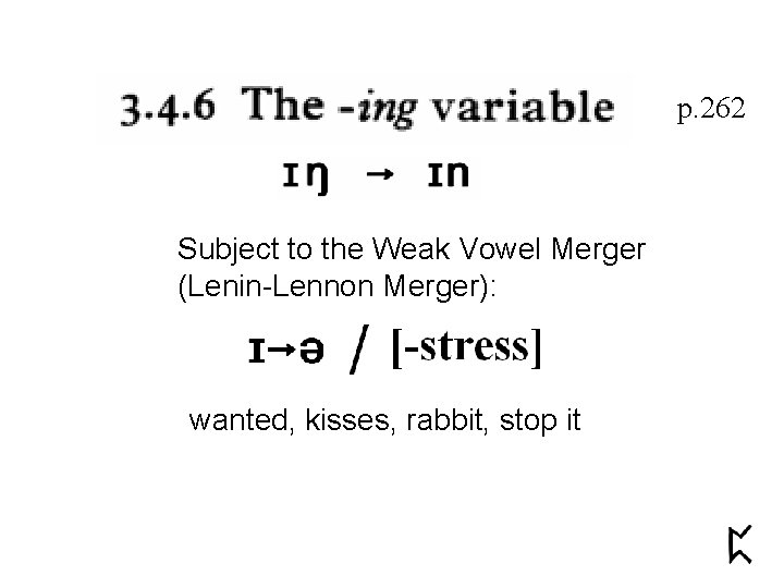 p. 262 Subject to the Weak Vowel Merger (Lenin-Lennon Merger): wanted, kisses, rabbit, stop