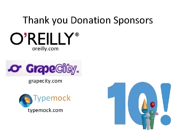 Thank you Donation Sponsors oreilly. com grapecity. com typemock. com Thank you Donation Sponsors oreilly. com grapecity. com typemock. com