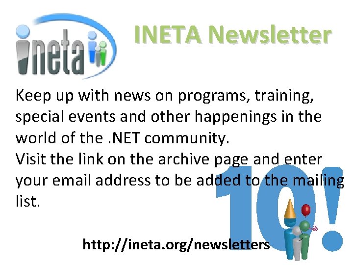 INETA Newsletter Keep up with news on programs, training, special events and other happenings INETA Newsletter Keep up with news on programs, training, special events and other happenings